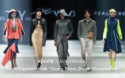 Xpore x Eco-fashion : Taipei Fashion Week “Young Talent Show” Rounded Off